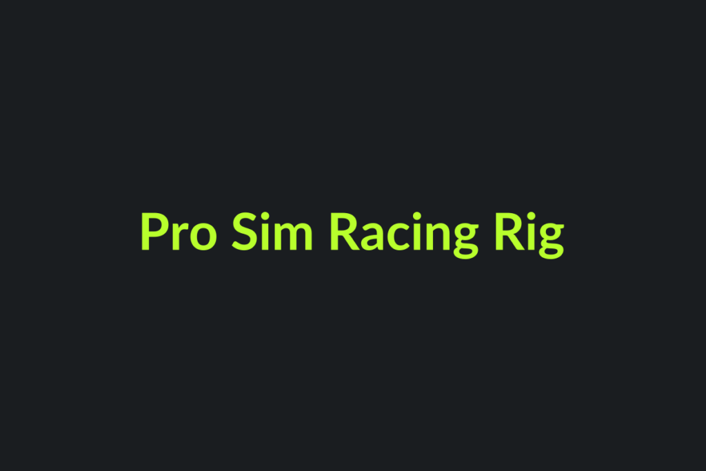 Pro Sim Racing Rig